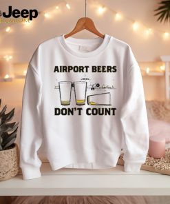 Airport Beers Don’t Count Shirt