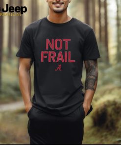 Alabama Basketball Not Frail T shirt