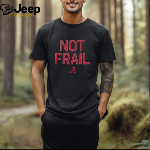 Alabama Basketball Not Frail T shirt