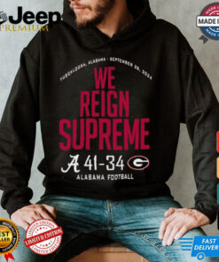 Alabama Crimson Tide Wins 41 34 Georgia Bulldogs 2024 We Reign Supreme Final Score shirt