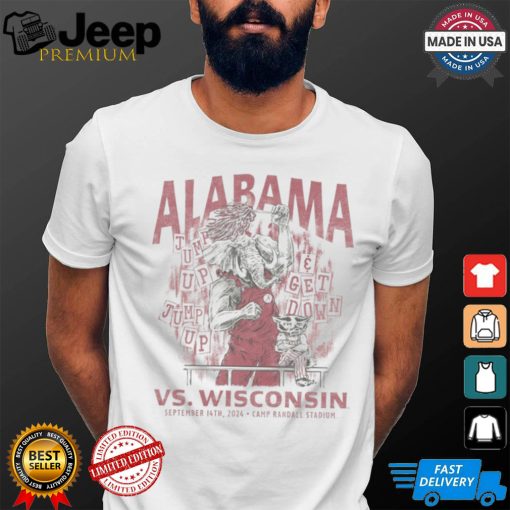 Alabama vs. Wisconsin 2024 Jump Up Get Down September 14th 2024 Camp Randall Stadium Shirt