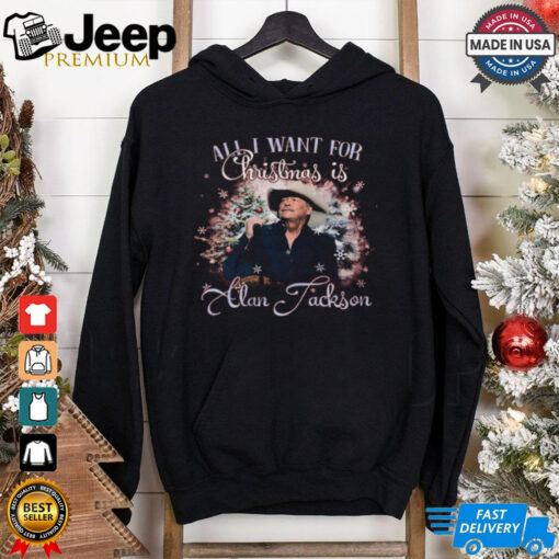 Alan Jackson Is All I Want For Christmas 2024 Shirt