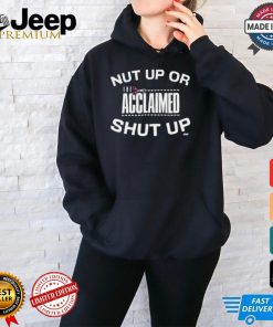 All Elite Wrestling The Acclaimed Nut Up or Shut Up (Black Version) Shirt