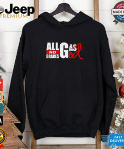 All Gas God No Brakes Shirt