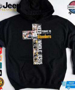 All I Need Today Is A Little Bit Of Pittsburgh Steelers And A Whole Lot Of Jesus 2024 Unisex T Shirt