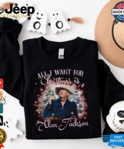 All I Want For Christmas Is Alan Jackson Shirt