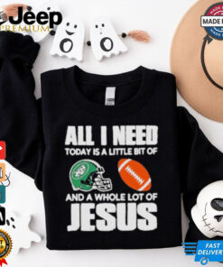 All I need Today is a little bit of New York Jets and a whole lot of Jesus helmet shirt