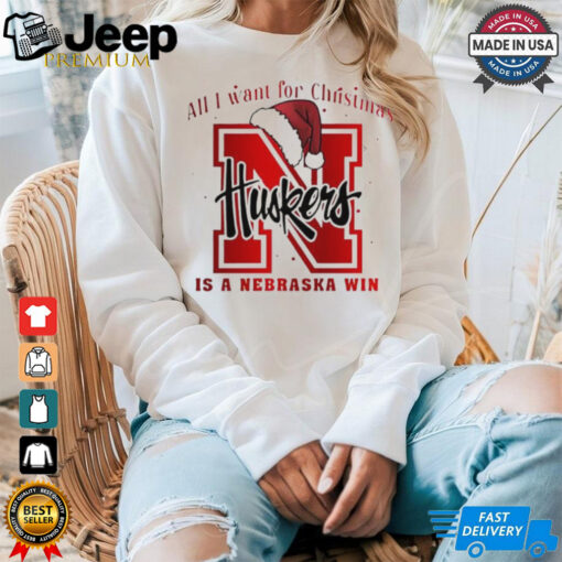 All I want for Christmas is Nebraska Cornhuskers win shirt