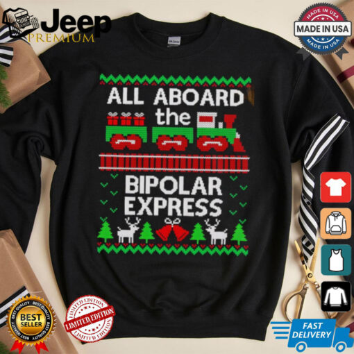 All aboard the bipolar express ugly Christmas shirt