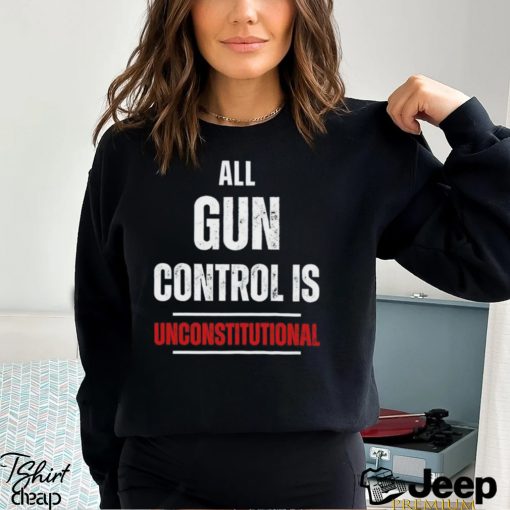 All gun control is unconstitutional shirt