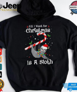All i want for Christmas is a sloth shirt