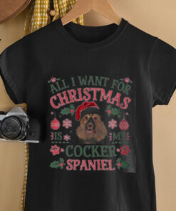 All i want for christmas is my cocker spaniel shirt