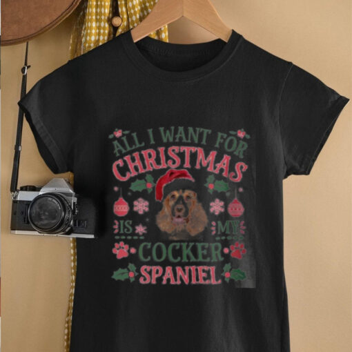 All i want for christmas is my cocker spaniel shirt