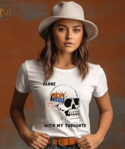 Alone with my thoughts skull shirt