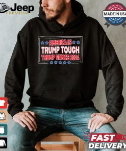 America Is Trump Tough Trump Vance 2024 Shirt