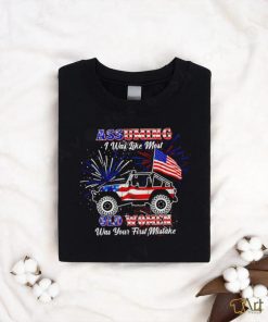 American Jeep flag and Firework assuming I was like most old women was your first mistake shirt