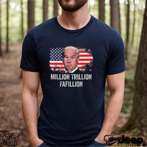 American flag million trillion fafillion confused biden Trump debates 2024 shirt