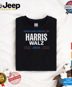 Americans Abroad For Harris Walz 2024 shirt