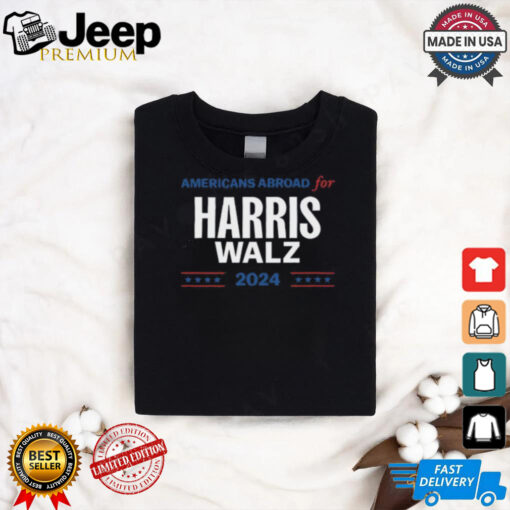 Americans Abroad For Harris Walz 2024 shirt