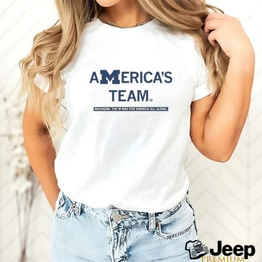 America’s Team Michigan The M Was For America All Along Shirt