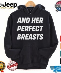 And Her Perfect Breasts T shirt