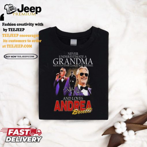 Andrea Bocelli Never Underestimate A Grandpa Who Loves Bocelli Signature T shirt