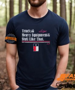 Andrew Chafin Trucks & Heavy Equipment & Stuff Like That Shirt