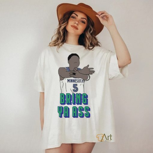 Anthony Edwards Bring Ya Ass Minnesota Shirt