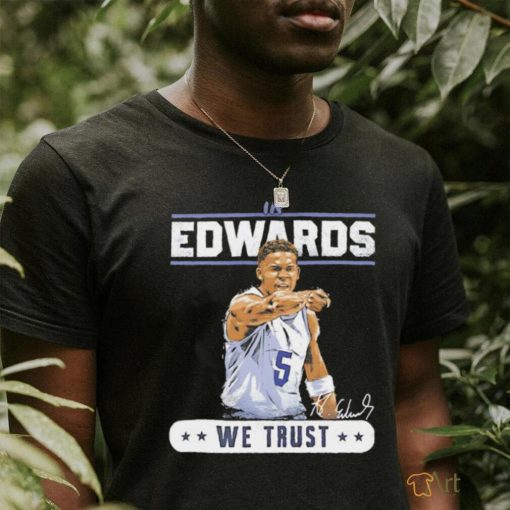 Anthony Edwards Minnesota Timberwolves we trust signature shirt