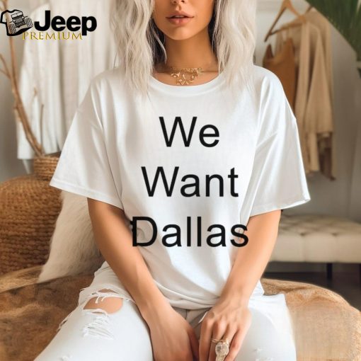 Anthony Edwards We Want Dallas Shirt