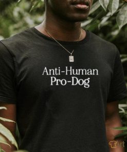 Anti Human Pro Dog Shirts