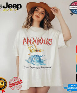 Anxious For Obvious Reasons Shirt