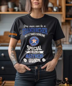 Any Man Can Be A Grandfather But It Takes Someone Special To Be An Houston Astros Grandpa T Shirt