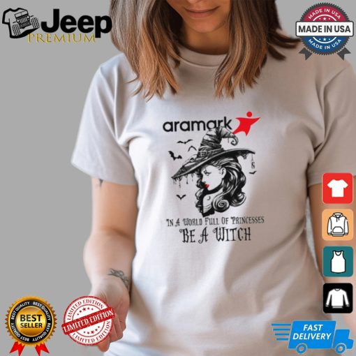 Aramark In a World full pringcesses be a witch shirt