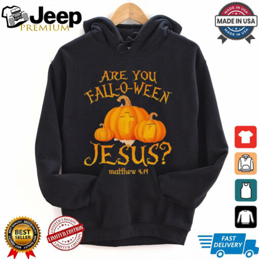 Are you fall o ween Jesus Christian Halloween pumpkin shirt