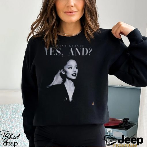 Ariana Grande New Song Sweatshirt, Yes And Ariana Grande Song T Shirt