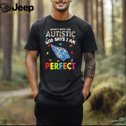 Arizona Cardinals society says I am Autistic god says I am perfect shirt