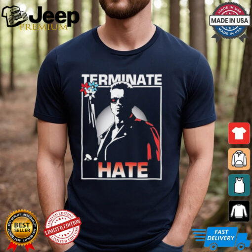 Arnold Schwarzenegger Terminate Hate T shirts