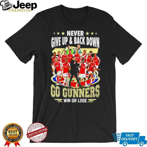 Arsenal FC Never give up and back down go gunners win or lose shirt