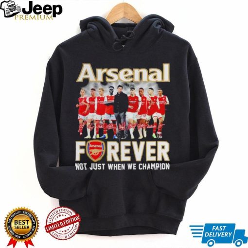 Arsenal forever not just when we champion signatures shirt