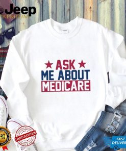 Ask Me About Medicare We Finally Beat Medicare Joe Biden shirt