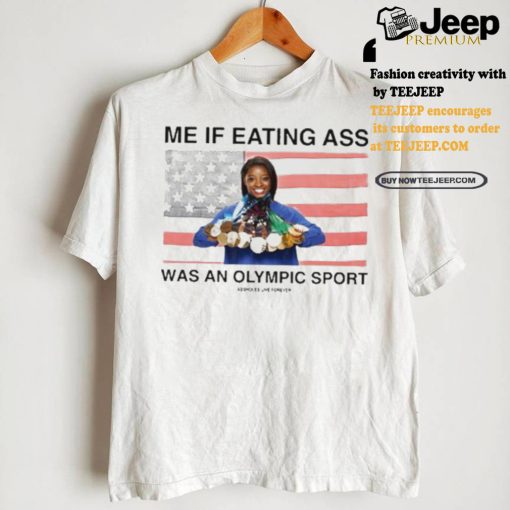 Assholes Live Forever Me If Eating Ass Was An Olympic Sport Shirt