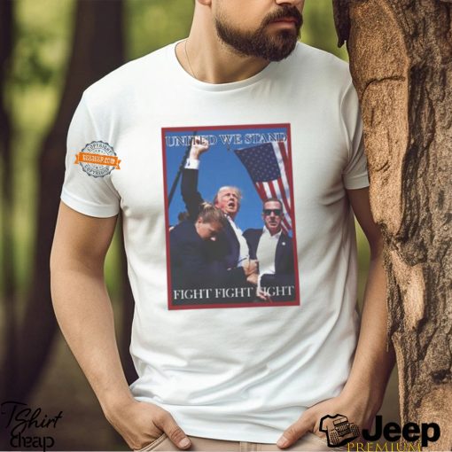 Attempted Assassination Of Donald Trump United We Stand Fight Fight Fight Unisex T Shirt