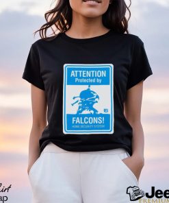 Attention protected by Falcons home security system shirt