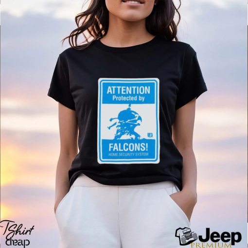 Attention protected by Falcons home security system shirt