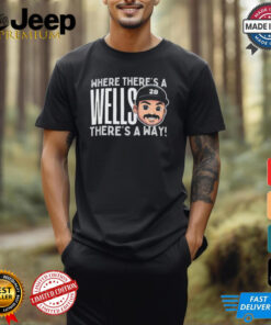 Austin Wells New York Yankees baseball where there’s a wells there’s a way shirt