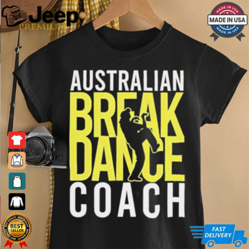 Australian Breakdance Coach Costume Break Dancer Matching shirt