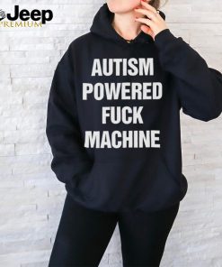 Autism Powered Fuck Machine Shirt