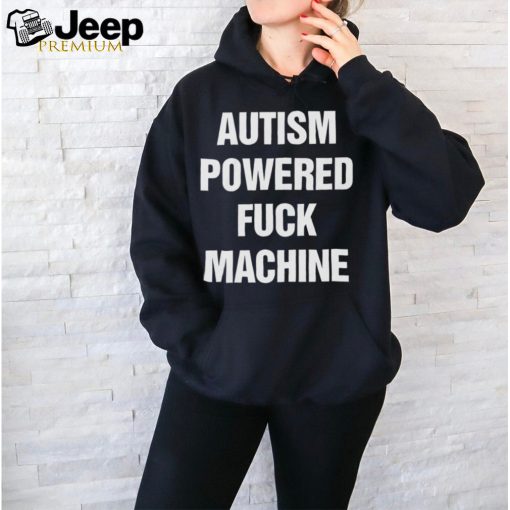 Autism Powered Fuck Machine Shirt