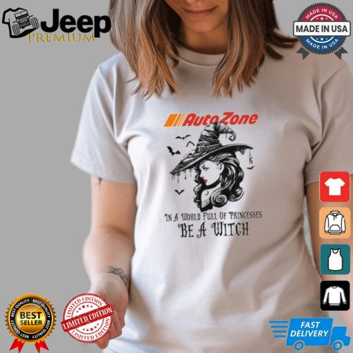 Autozone In a World full pringcesses be a witch shirt